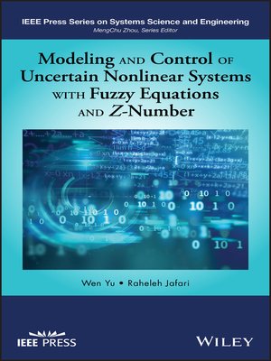 cover image of Modeling and Control of Uncertain Nonlinear Systems with Fuzzy Equations and Z-Number